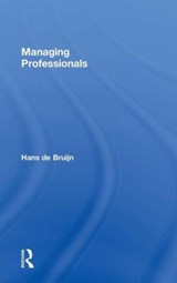 Managing Professionals - HANS (DELFT UNIVERSITY OF TECHNOLOGY,  Netherlands) de Bruijn - 9780415565080