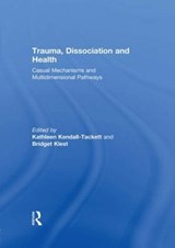 Trauma, Dissociation and Health - KATHLEEN (TEXAS TECH UNIVERSITY,  USA) Kendall-Tackett ; Bridget Klest - 9780415565288