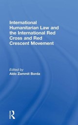 International Humanitarian Law and the International Red Cross and Red Crescent Movement - Aldo Zammit Borda - 9780415565714