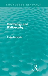 Sociology and Philosophy (Routledge Revivals) - Emile Durkheim - 9780415567558