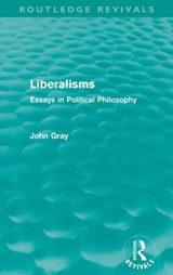 Liberalisms (Routledge Revivals) | John (London School of Economics, Uk London School of Economics, Uk) Gray | 