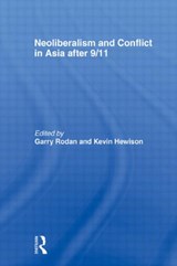 Neoliberalism and Conflict In Asia After 9/11 - Garry Rodan ; Kevin Hewison - 9780415568395