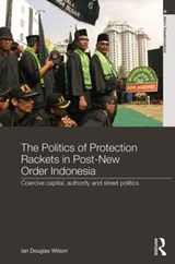 The Politics of Protection Rackets in Post-New Order Indonesia - Ian Douglas Wilson - 9780415569125