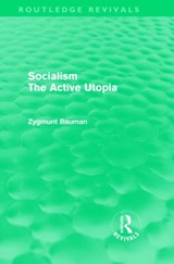 Socialism the Active Utopia (Routledge Revivals) - Zygmunt Bauman - 9780415571630