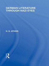 German Literature Through Nazi Eyes (RLE Responding to Fascism) - G Atkins - 9780415579254