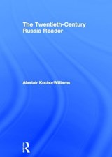 The Twentieth Century Russia Reader - Alastair Kocho-Williams - 9780415583084