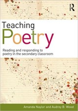 Teaching Poetry - AMANDA (UNIVERSITY OF HULL,  UK, Selby College, UK and The University of York, UK) Naylor ; Audrey Wood - 9780415585682