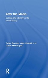 After the Media - PETER (CARDIFF UNIVERSITY,  UK) Bennett ; Alex (Cardiff University, UK) Kendall ; Julian (Bournemouth University, UK) McDougall - 9780415586825