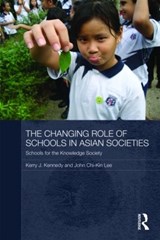 The Changing Role of Schools in Asian Societies - KERRY J. KENNEDY ; JOHN CHI-KIN (THE EDUCATION UNIVERSITY OF HONG KONG,  Hong Kong) Lee - 9780415586887