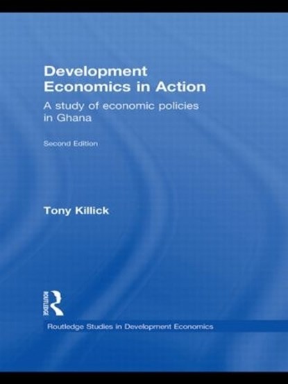 Development Economics in Action Second Edition, Tony Killick - Paperback - 9780415587112