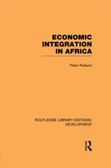 Economic Integration in Africa - Peter Robson - 9780415593731