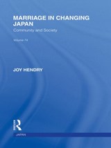 Marriage in Changing Japan - JOY (OXFORD BROOKES UNIVERSITY,  UK) Hendry - 9780415595193