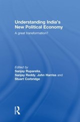 Understanding India's New Political Economy - SANJAY RUPARELIA ; SANJAY REDDY ; JOHN (LONDON SCHOOL OF ECONOMICS LONDON SCHOOL OF ECONOMICS,  UK) Harriss ; Stuart Corbridge - 9780415598101
