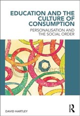 Education and the Culture of Consumption - David Hartley - 9780415598835