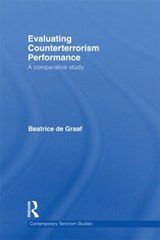 Evaluating Counterterrorism Performance - BEATRICE (UTRECHT UNIVERSITY,  The Netherlands) de Graaf - 9780415598866