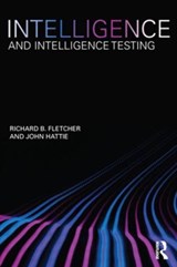 Intelligence and Intelligence Testing - RICHARD FLETCHER ; JOHN (UNIVERSITY OF MELBOURNE,  Australia) Hattie - 9780415600927