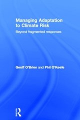Managing Adaptation to Climate Risk - Geoff O'Brien ; Phil O'Keefe - 9780415600934