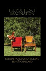 The Politics of Imagination - Chiara Bottici ; Benoit Challand - 9780415601542