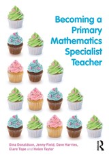 Becoming a Primary Mathematics Specialist Teacher - GINA (CANTERBURY CHRIST CHURCH UNIVERSITY) DONALDSON ; JENNY (UNIVERSITY OF GREENWICH,  UK) Field ; Dave Harries ; Clare Tope ; Helen (Cardiff Metropolitan University) Taylor - 9780415604345