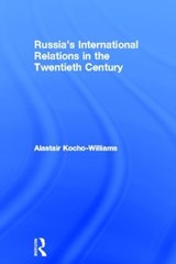 Russia's International Relations in the Twentieth Century - Alastair Kocho-Williams - 9780415606370