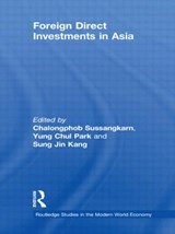 Foreign Direct Investments in Asia - CHALONGPHOB SUSSANGKARN ; YUNG CHUL PARK ; SUNG JIN (KOREA UNIVERSITY,  South Korea) Kang - 9780415610056