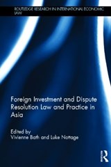 Foreign Investment and Dispute Resolution Law and Practice in Asia - Vivienne Bath ; Luke Nottage - 9780415610742