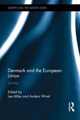 Denmark and the European Union - LEE (BOURNEMOUTH UNIVERSITY,  UK) Miles ; Anders (University of Copenhagen) Wivel - 9780415611343