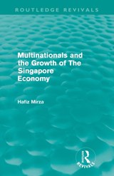 Multinationals and the Growth of the Singapore Economy - Hafiz Mirza - 9780415612234