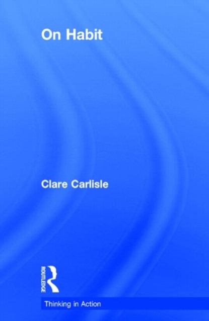On Habit, Clare Carlisle - Gebonden - 9780415619134