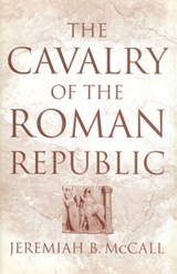 The Cavalry of the Roman Republic - Jeremiah B. McCall - 9780415619394