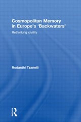 Cosmopolitan Memory in Europe's 'Backwaters' - RODANTHI (UNIVERSITY OF LEEDS,  UK) Tzanelli - 9780415620659