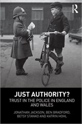 Just Authority? - Jonathan (London School of Economics) Jackson ; Ben Bradford ; Betsy Stanko ; Katrin (London School of Economics) Hohl - 9780415623469