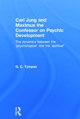 Carl Jung and Maximus the Confessor on Psychic Development - G. C. (GREEK ORTHODOX CHURCH OF ST COSMAS AND ST DAMIAN,  London, UK) Tympas - 9780415625166