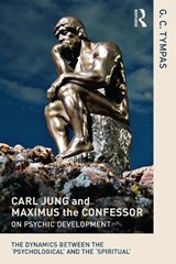 Carl Jung and Maximus the Confessor on Psychic Development - G. C. (GREEK ORTHODOX CHURCH OF ST COSMAS AND ST DAMIAN,  London, UK) Tympas - 9780415625173