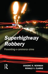Superhighway Robbery - GRAEME R. (UNIVERSITY AT ALBANY-SUNY,  New York, USA) Newman ; Ronald V. Clarke - 9780415628044