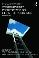 Escape Routes: Contemporary Perspectives on Life after Punishment - STEPHEN (UNIVERSITY OF SHEFFIELD,  UK) Farrall ; Richard (University of Edinburgh, UK) Sparks ; Shadd Maruna ; Mike Hough - 9780415628679