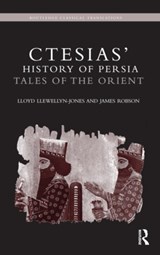 Ctesias' 'History of Persia' | Llewellyn-Jones, Lloyd ; Robson, James (the Open University, Uk) | 