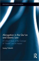 Abrogation in the Qur'an and Islamic Law - Louay Fatoohi - 9780415631983