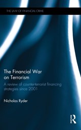The Financial War on Terrorism - NICHOLAS (NICHOLAS RYDER IS PROFESSOR IN FINANCIAL CRIME,  the School of Law and Politics, Cardiff University, UK) Ryder - 9780415640381
