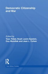 Democratic Citizenship and War - Yoav Peled ; Noah Lewin-Epstein ; Guy Mundlak ; Jean Cohen - 9780415642057