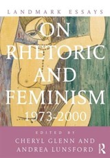 Landmark Essays on Rhetoric and Feminism - Cheryl Glenn ; Andrea Lunsford - 9780415642156