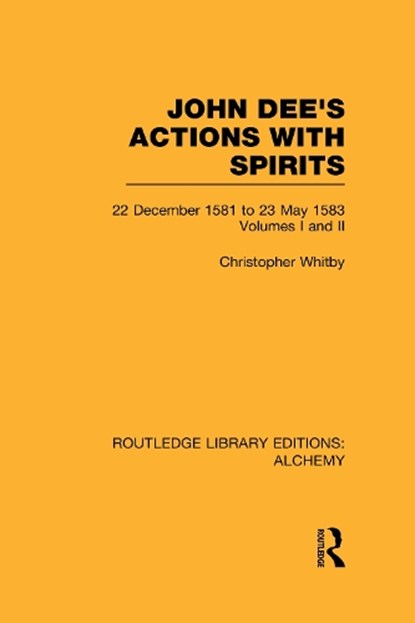 John Dee's Actions with Spirits (Volumes 1 and 2), Christopher Whitby - Gebonden - 9780415642422