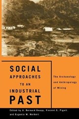 Social Approaches to an Industrial Past - Eugenia W. Herbert ; A. Bernard Knapp ; Vincent C. Pigott - 9780415642781
