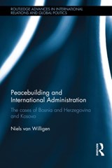 Peacebuilding and International Administration - Niels van Willigen - 9780415643306