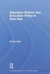 Education Reform and Education Policy in East Asia - Ka-ho Mok - 9780415647403