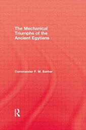 The Mechanical Triumphs of the Ancient Egyptians