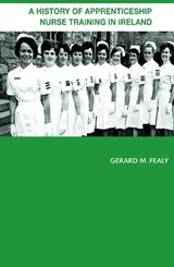 A History of Apprenticeship Nurse Training in Ireland - Gerard Fealy - 9780415655040
