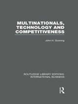 Multinationals, Technology & Competitiveness (RLE International Business) - John Dunning - 9780415658140