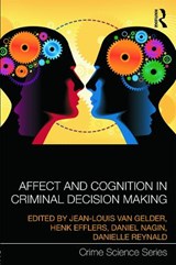 Affect and Cognition in Criminal Decision Making - Jean-Louis van Gelder ; Henk Elffers ; Danielle Reynald ; Daniel Nagin - 9780415658485