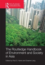 Routledge Handbook of Environment and Society in Asia - Paul G. Harris ; Graeme (City University of Hong Kong) Lang - 9780415659857